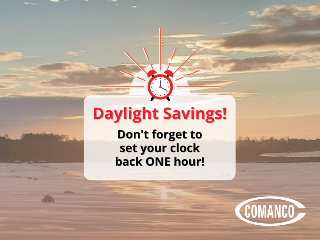 Daylight Savings Ends November 6th COMANCO